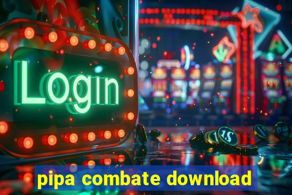 pipa combate download